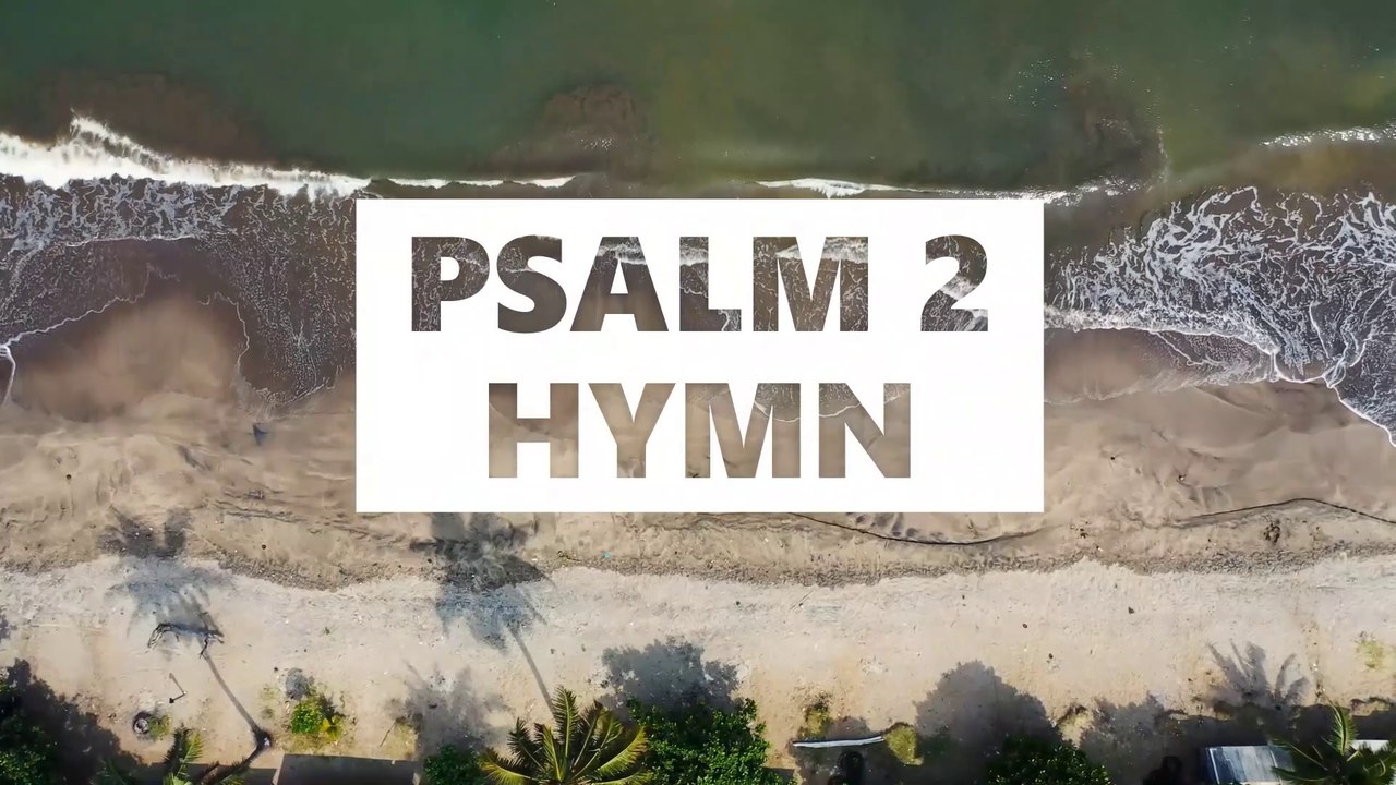 Psalm 2 Song 'I have set My King in Zion upon My Holy Hill'