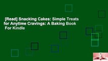 [Read] Snacking Cakes: Simple Treats for Anytime Cravings: A Baking Book  For Kindle