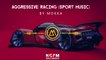 AMAZING MUSSIC - Aggressive Racing [Sport Music] by MOKKA (NO Copyright FREE Music)