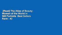 [Read] The Atlas of Beauty: Women of the World in 500 Portraits  Best Sellers Rank : #2