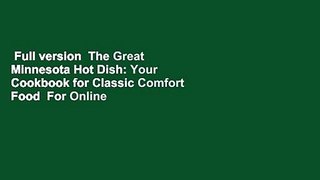 Full version  The Great Minnesota Hot Dish: Your Cookbook for Classic Comfort Food  For Online