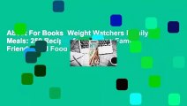 About For Books  Weight Watchers Family Meals: 250 Recipes for Bringing Family, Friends, and Food