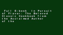 Full E-book  In Pursuit of Flavor: The Beloved Classic Cookbook from the Acclaimed Author of the