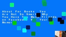 About For Books  You Are Not So Smart: Why You Have Too Many Friends on Facebook, Why Your Memory
