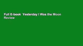 Full E-book  Yesterday I Was the Moon  Review