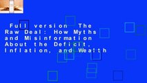 Full version  The Raw Deal: How Myths and Misinformation About the Deficit, Inflation, and Wealth