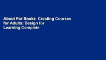 About For Books  Creating Courses for Adults: Design for Learning Complete