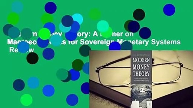 Modern Money Theory: A Primer on Macroeconomics for Sovereign Monetary Systems Review
