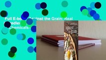 Full E-book  Against the Grain: Real Ingredients from Whole Foods, No Additives or Chemicals--