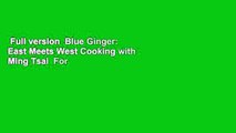 Full version  Blue Ginger: East Meets West Cooking with Ming Tsai  For Online