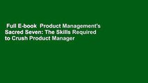 Full E-book  Product Management's Sacred Seven: The Skills Required to Crush Product Manager