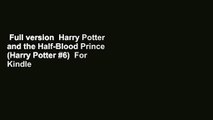 Full version  Harry Potter and the Half-Blood Prince (Harry Potter #6)  For Kindle