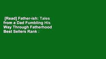 [Read] Father-ish: Tales from a Dad Fumbling His Way Through Fatherhood  Best Sellers Rank : #4