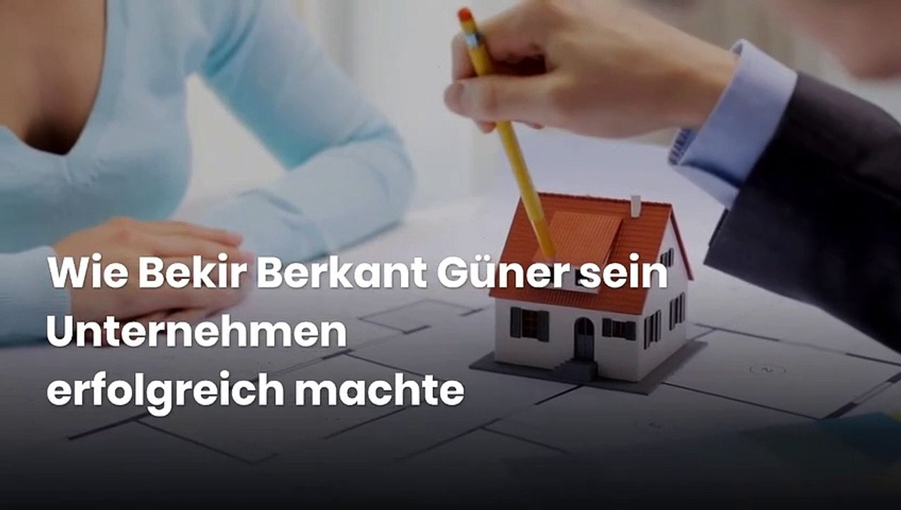 Wie Bekir Berkant Güner sein Unternehmen erfolgreich machte