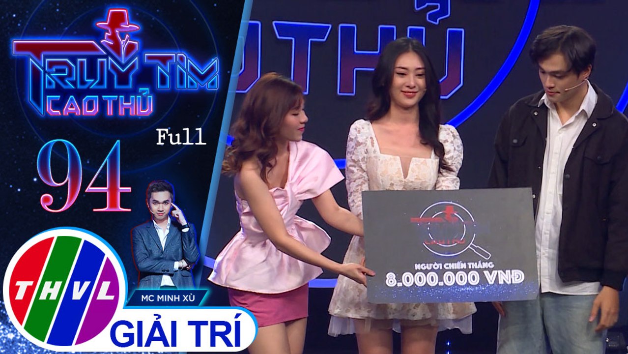 Truy tìm cao thủ - Tập 94 FULL: Ca sĩ Nguyễn Kiều Oanh, Đào Kỳ Anh, diễn viên Chí Thành, Quốc Lâm