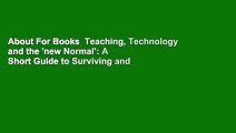 About For Books  Teaching, Technology and the 'new Normal': A Short Guide to Surviving and