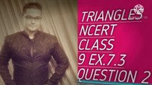 TRIANGLES NCERT CBSE CLASS 9 EX 7.3 Q2