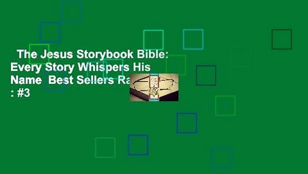 The Jesus Storybook Bible: Every Story Whispers His Name Best Sellers Rank : #3