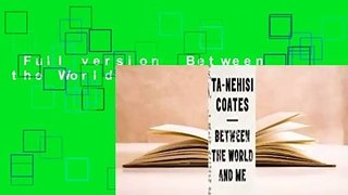 Full version  Between the World and Me  Review