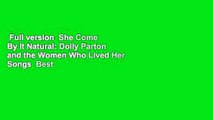 Full version  She Come By It Natural: Dolly Parton and the Women Who Lived Her Songs  Best