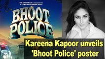 Kareena Kapoor unveils 'Bhoot Police' poster