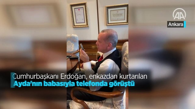 Cumhurbaşkanı Erdoğan, enkazdan kurtarılan Ayda'nın babasıyla telefonda görüştü