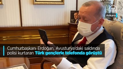 Cumhurbaşkanı Erdoğan, Avusturya'daki saldırıda polisi kurtaran Türk gençlerle telefonda görüştü