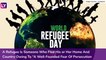 World Refugee Day 2020: Know History & Theme of The Day That Raises Awareness About Refugee Crises