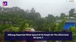 Cyclone Nisarga: Watch Dramatic Visuals As The Cyclonic Storm Made Landfall In Alibaug, Maharashtra