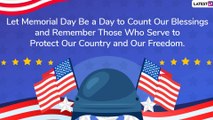 Memorial Day 2020 Wishes: WhatsApp Messages, Greetings, Images & Quotes to Honour Military Heroes