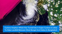 Cyclone Amphan Storm Tracker: Date & Time of Landfall Between West Bengal And Hatiya In Bangladesh