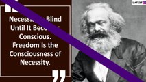 Karl Marx 202nd Birth Anniversary: Motivational Quotes Celebrating The Greatest Socio-economic Crusader Who Stood For The Proletariat Class