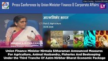 Nirmala Sitharaman Announces Relief Measures For Agriculture, Animal Husbandry & Fisheries Sector