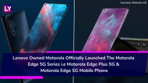 Motorola Edge Series 5G Smartphones Launched; Check Prices, Variants, Features & Specifications