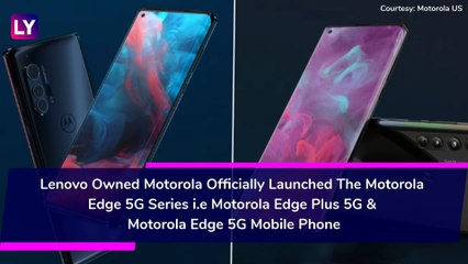 Download Video: Motorola Edge Series 5G Smartphones Launched; Check Prices, Variants, Features & Specifications