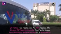 Valentis Hospital Coronavirus Ad Controversy: UP Police Registers FIR Against Meerut Hospital Owner