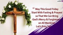 Good Friday 2020 Quotes: Messages And Thoughts To Share On The Christian Observance
