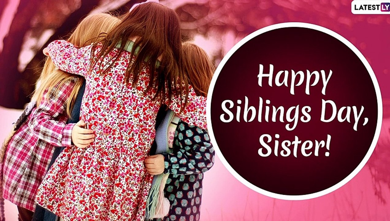 Siblings Day 2020 Greetings For Sisters: WhatsApp Messages & Images To Wish Your Loving Sister!