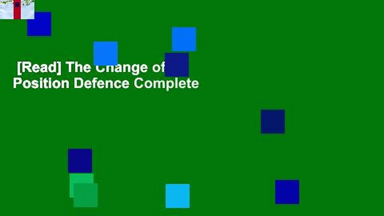 [Read] The Change of Position Defence Complete video Dailymotion