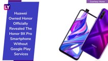 Honor 9X Pro Featuring 48MP Triple Rear Camera Setup Officially Revealed; Check Prices, Variants, Features & Specifications