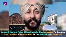 J&K Police Suspends Davinder Singh Over Terror Links, Recommends His Sacking To Government