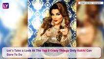 Rakhi Sawant Birthday: Crazy Things Only The Pardesiya Babe Can Dare To Do