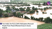 Gujarat Floods: IAF Helicopters Rescue Locals From Flood Affected Areas Of Surat