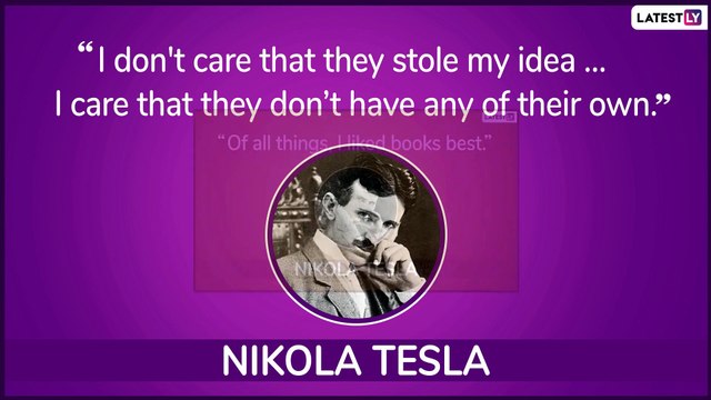Nikola Tesla 163rd Birth Anniversary: Popular Quotes on Life and Science by the Inventor
