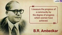 Ambedkar Jayanti 2019: Top Quotes To Remember Dr BR Ambedkar On His 128th Birth Anniversary