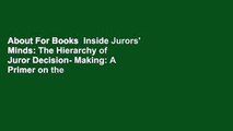 About For Books  Inside Jurors' Minds: The Hierarchy of Juror Decision- Making: A Primer on the
