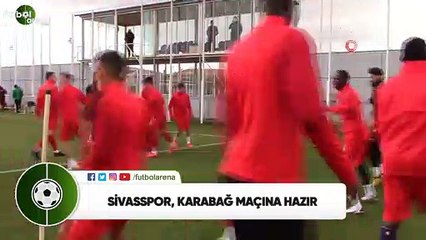 Sivasspor, Karabağ maçına hazır