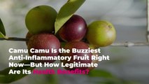 Camu Camu Is the Buzziest Anti-Inflammatory Fruit Right Now—But How Legitimate Are Its Hea