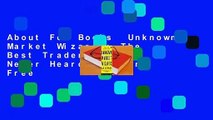 About For Books  Unknown Market Wizards: The Best Traders You've Never Heard of  For Free