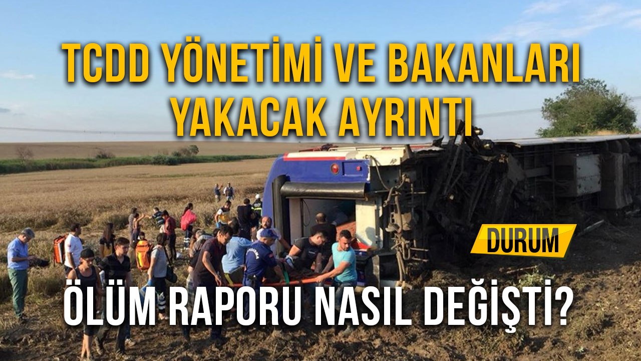Çorlu'da TCDD Yönetimi ve Bakanları Yakacak Ayrıntı "Ölüm Raporu" Nasıl değişti? Ahmet Atakan'ın Kanı Delilde Bulundu ABD'de Büyük Türkiye mi Oldu?